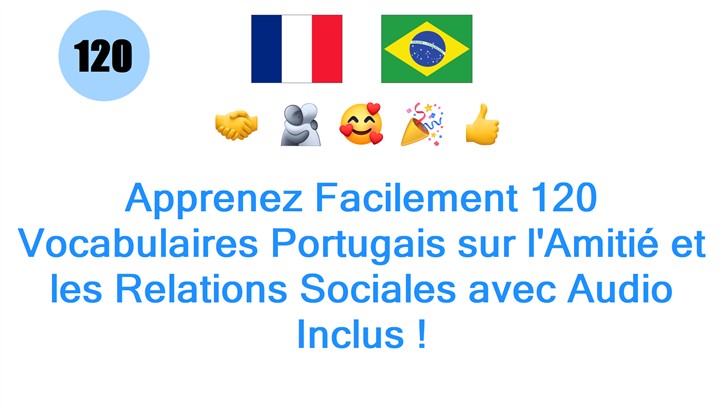 Apprenez Facilement 120 Vocabulaires Portugais sur lAmitié et les Relations Sociales avec Audio Inclus !